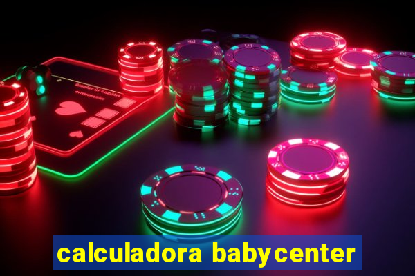 calculadora babycenter