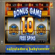 calculadora babycenter