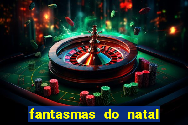 fantasmas do natal passado, presente e futuro fantasma do passado