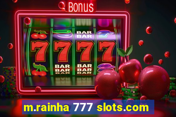 m.rainha 777 slots.com