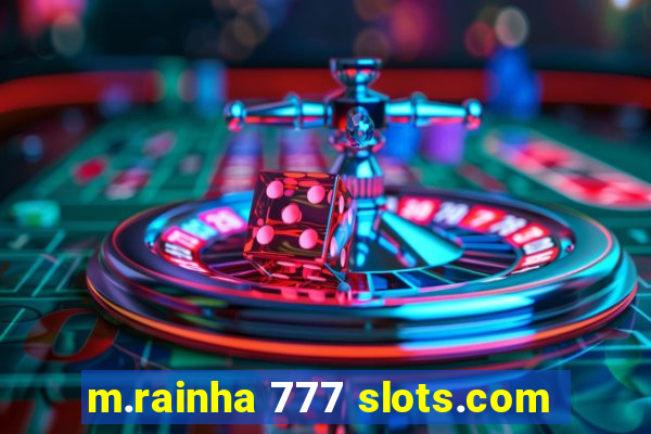 m.rainha 777 slots.com