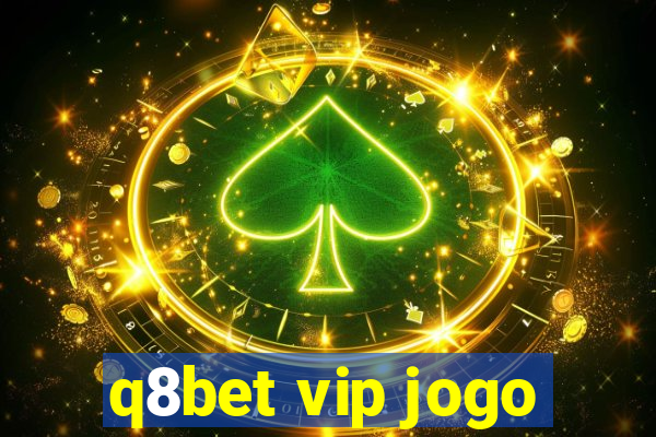 q8bet vip jogo