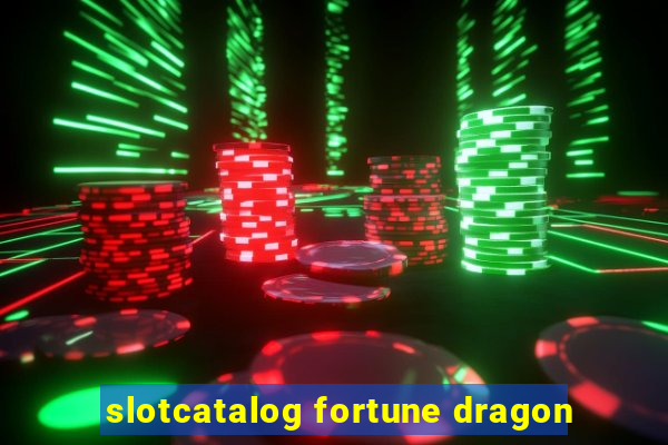 slotcatalog fortune dragon