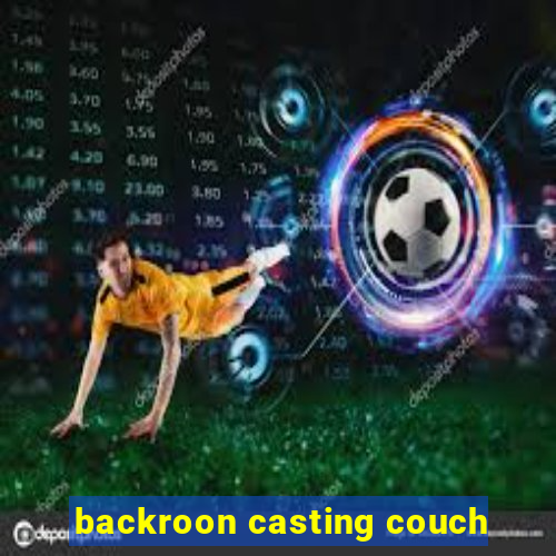 backroon casting couch