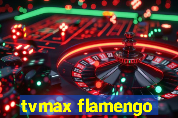 tvmax flamengo