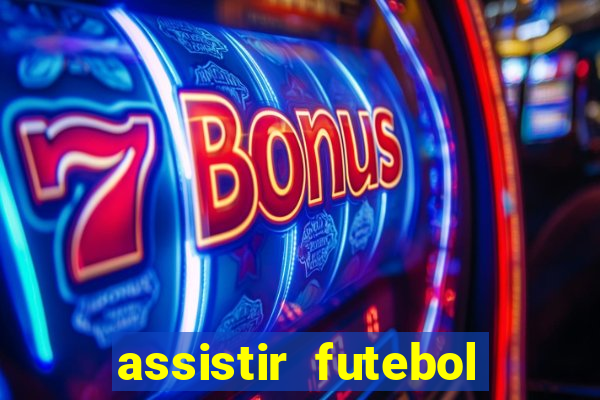 assistir futebol multi max