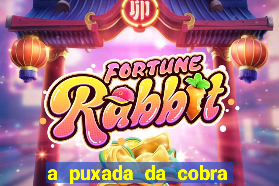 a puxada da cobra no jogo do bicho