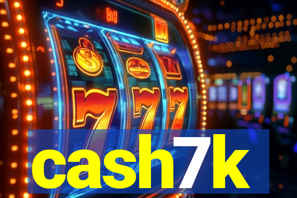 cash7k