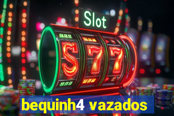 bequinh4 vazados