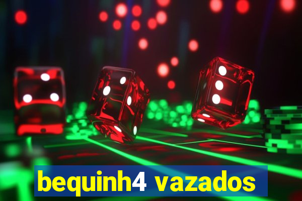 bequinh4 vazados