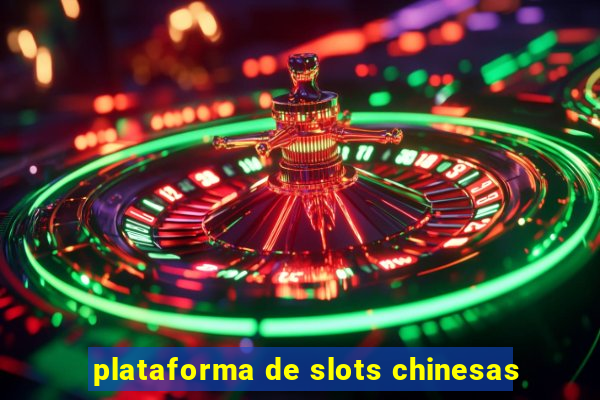 plataforma de slots chinesas