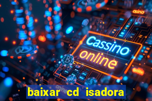 baixar cd isadora pompeo - processo