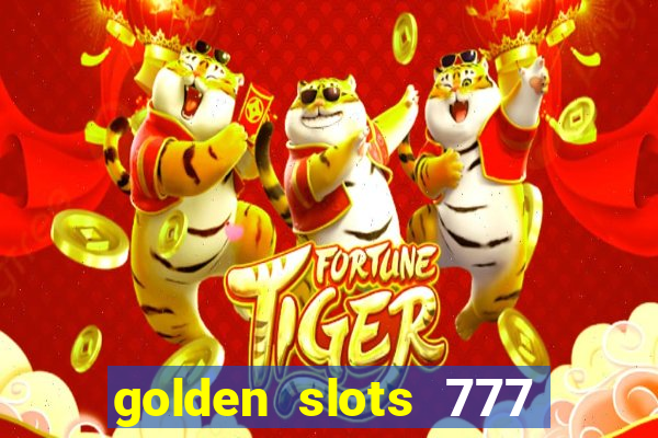 golden slots 777 paga mesmo