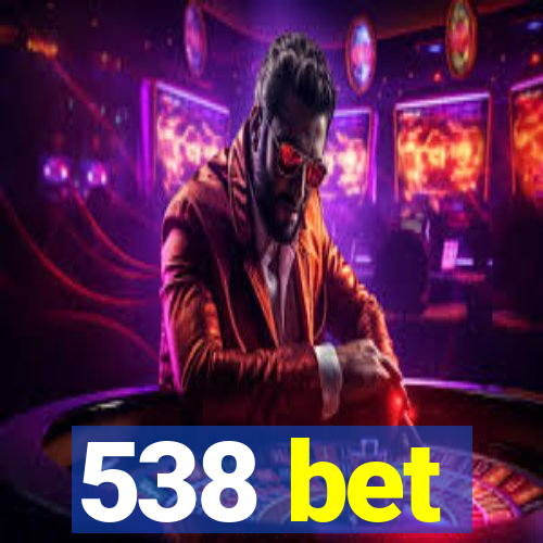 538 bet