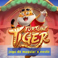 jogo de maquiar e vestir