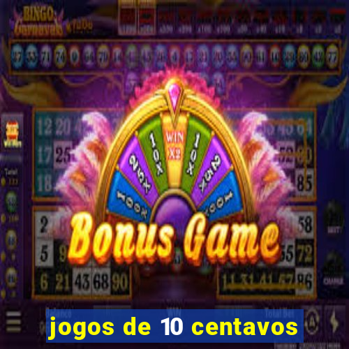 jogos de 10 centavos