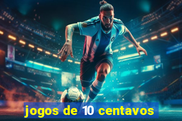 jogos de 10 centavos