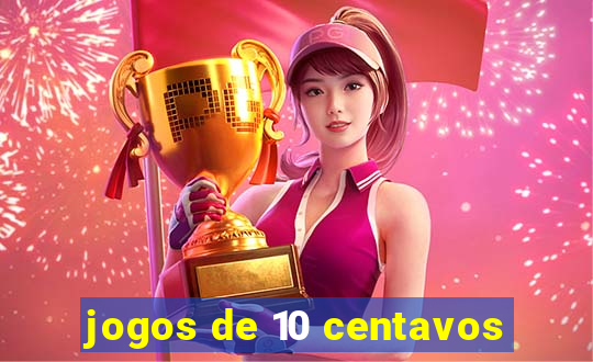 jogos de 10 centavos