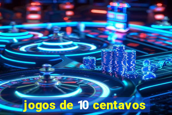 jogos de 10 centavos