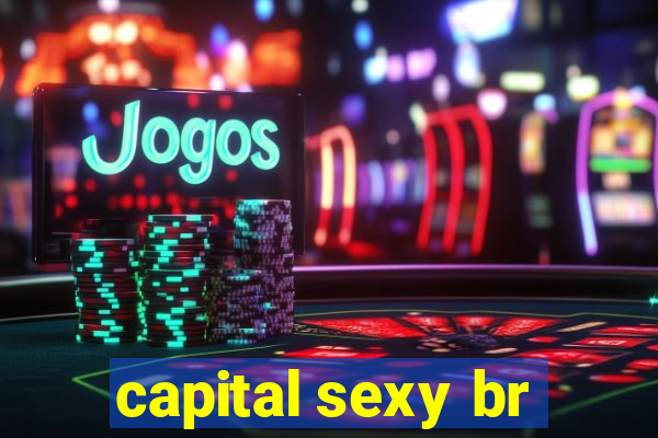 capital sexy br