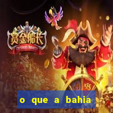 o que a bahia quer saber