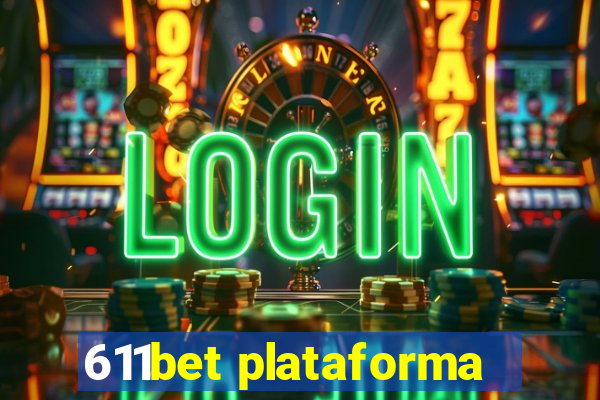 611bet plataforma