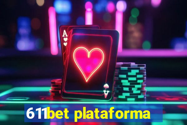 611bet plataforma