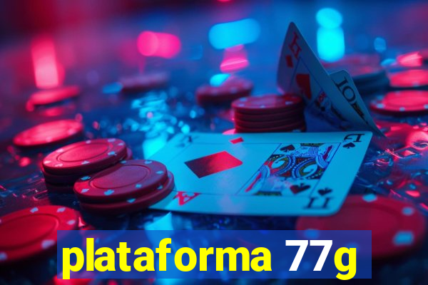 plataforma 77g