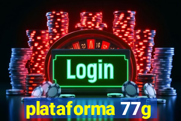 plataforma 77g