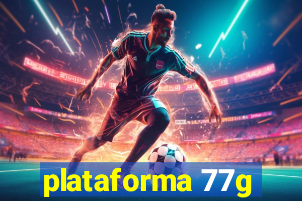 plataforma 77g