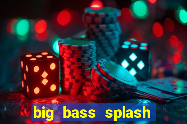 big bass splash demo betano