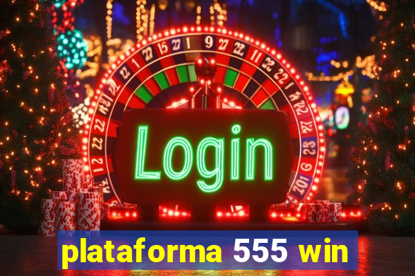 plataforma 555 win