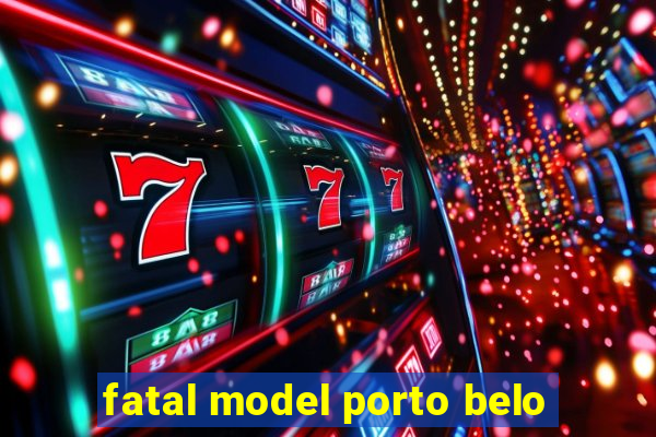 fatal model porto belo