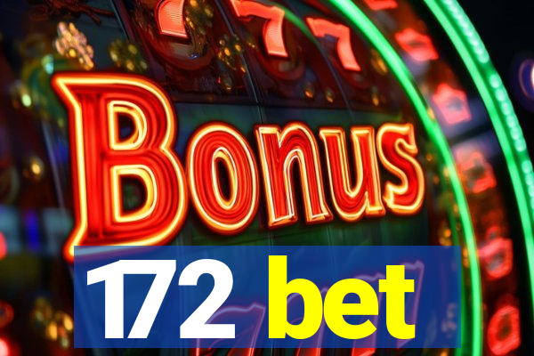 172 bet