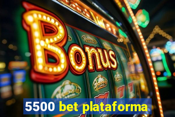5500 bet plataforma