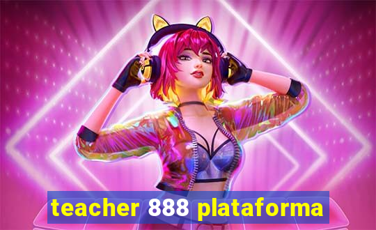 teacher 888 plataforma