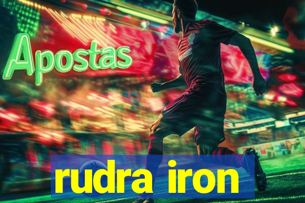 rudra iron