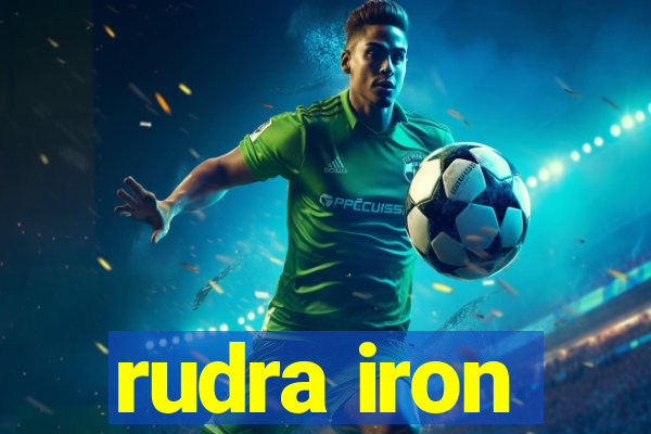 rudra iron