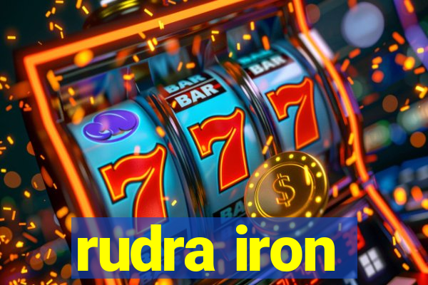 rudra iron