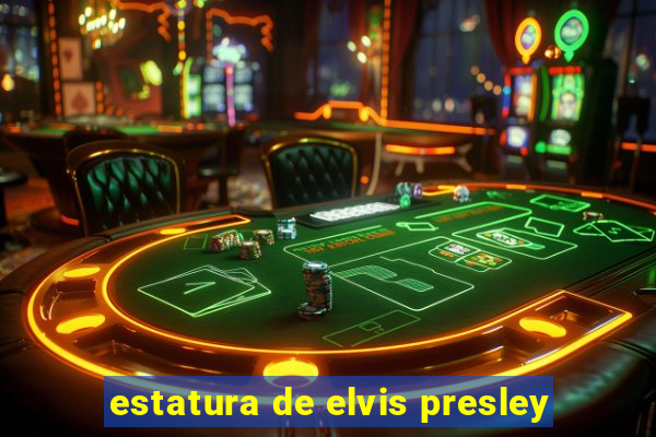 estatura de elvis presley