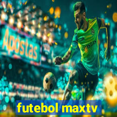 futebol maxtv