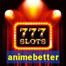 animebetter