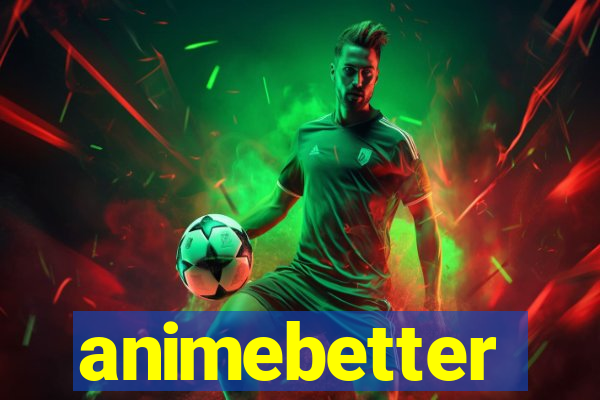 animebetter