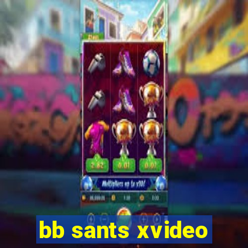 bb sants xvideo