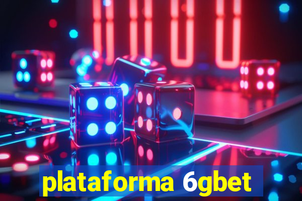 plataforma 6gbet