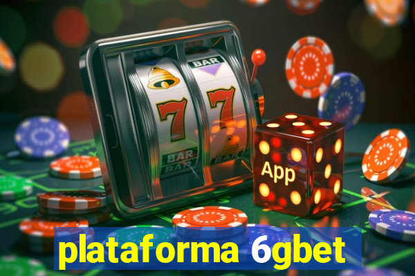 plataforma 6gbet