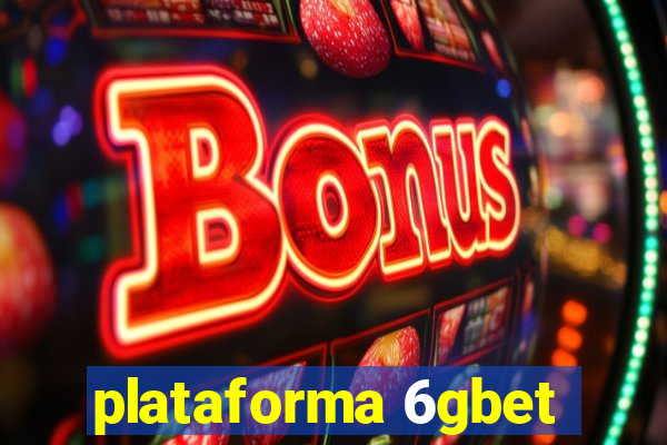 plataforma 6gbet