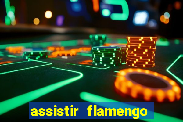 assistir flamengo sem travar