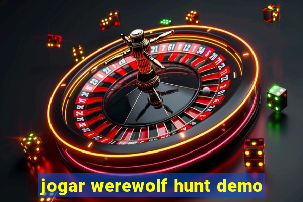 jogar werewolf hunt demo