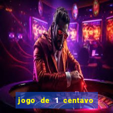 jogo de 1 centavo estrela bet